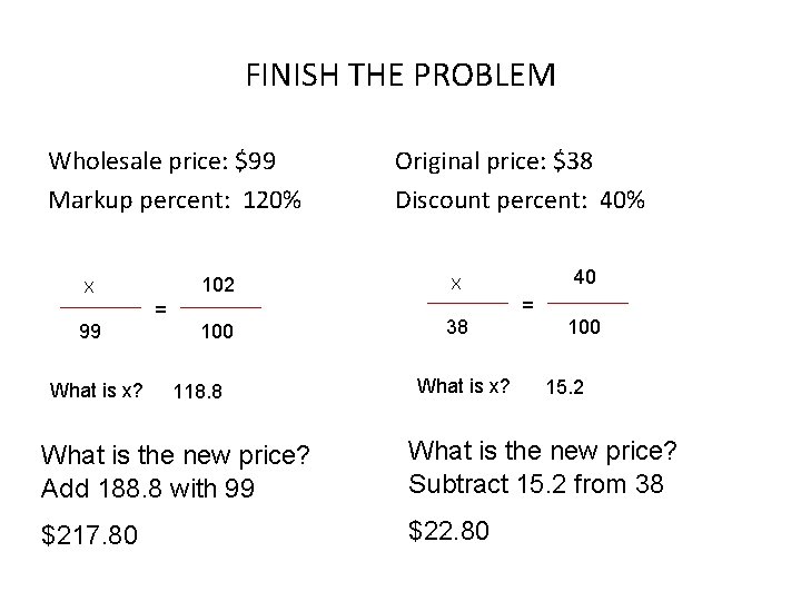 FINISH THE PROBLEM Wholesale price: $99 Markup percent: 120% X 99 What is x?