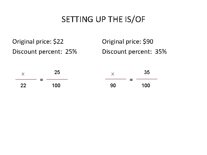 SETTING UP THE IS/OF Original price: $22 Discount percent: 25% 25 X 22 =