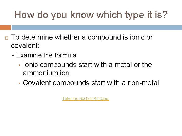 How do you know which type it is? To determine whether a compound is