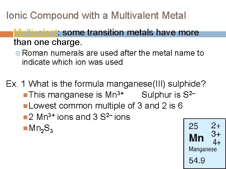 Ionic Compound with a Multivalent Metal Multivalent: some transition metals have more than one