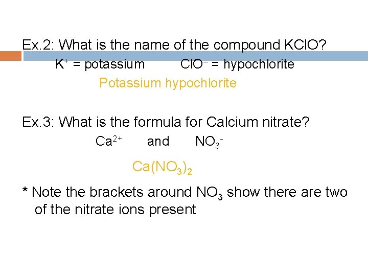 Ex. 2: What is the name of the compound KCl. O? K+ = potassium