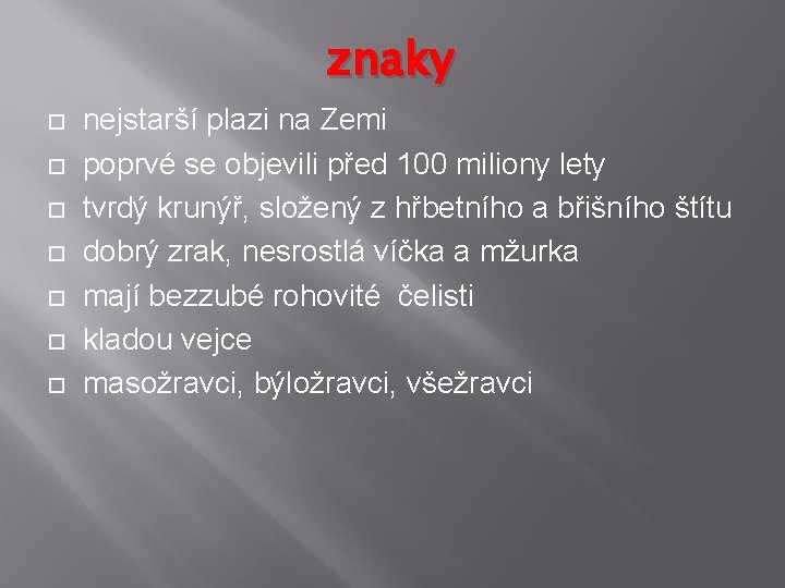 znaky nejstarší plazi na Zemi poprvé se objevili před 100 miliony lety tvrdý krunýř,