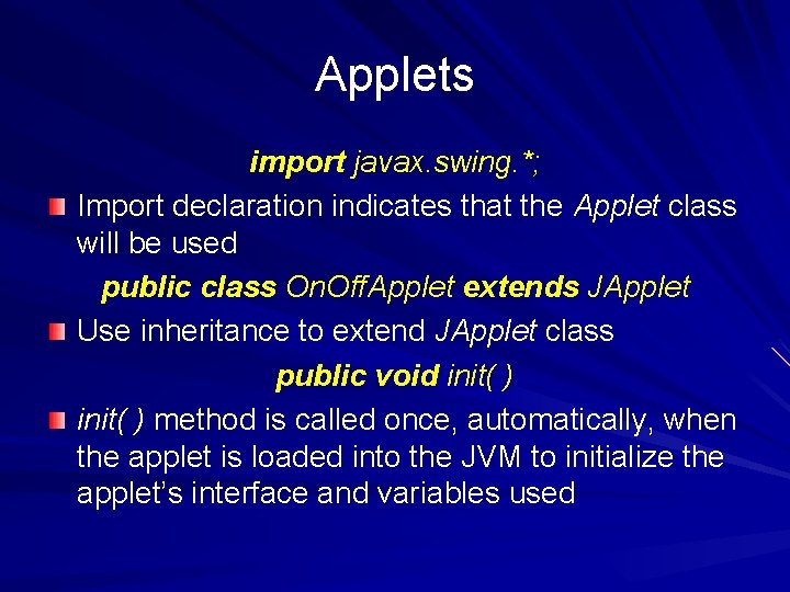 Applets import javax. swing. *; Import declaration indicates that the Applet class will be