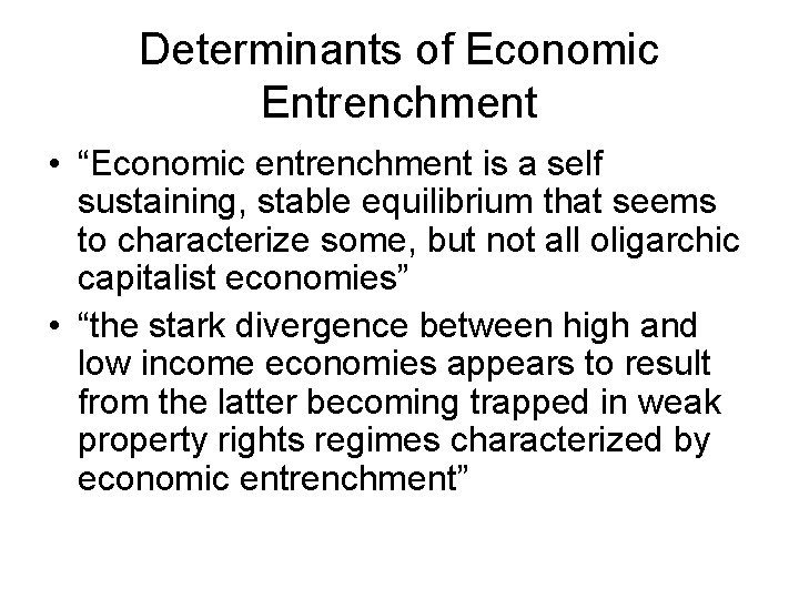 Determinants of Economic Entrenchment • “Economic entrenchment is a self sustaining, stable equilibrium that Determinants of Economic Entrenchment • “Economic entrenchment is a self sustaining, stable equilibrium that