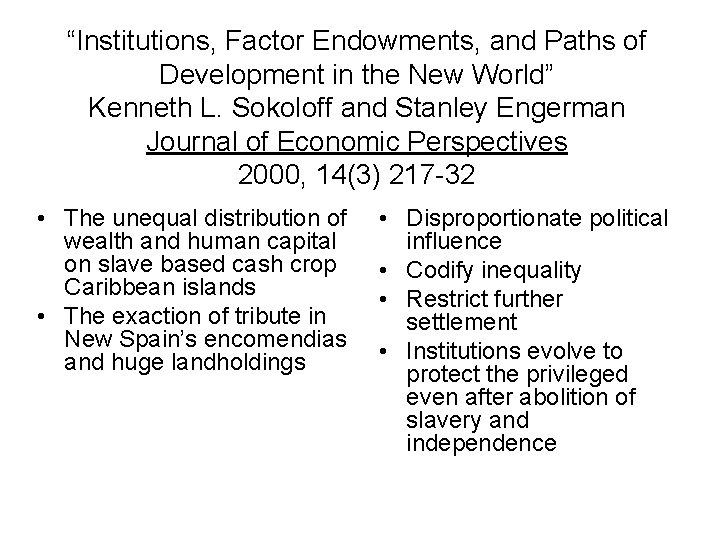 “Institutions, Factor Endowments, and Paths of Development in the New World” Kenneth L. Sokoloff “Institutions, Factor Endowments, and Paths of Development in the New World” Kenneth L. Sokoloff