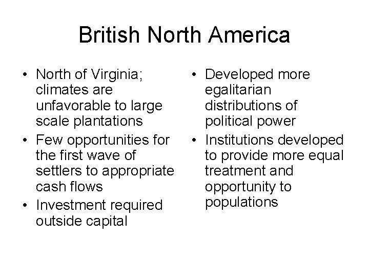 British North America • North of Virginia; climates are unfavorable to large scale plantations British North America • North of Virginia; climates are unfavorable to large scale plantations