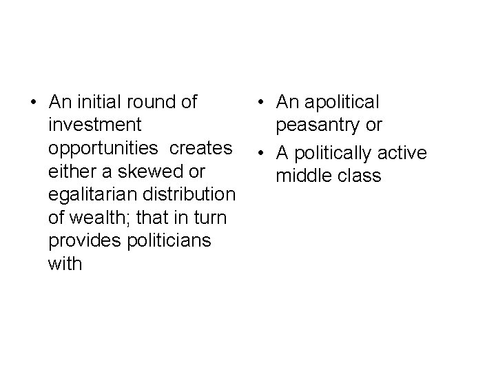• An initial round of investment opportunities creates either a skewed or egalitarian • An initial round of investment opportunities creates either a skewed or egalitarian