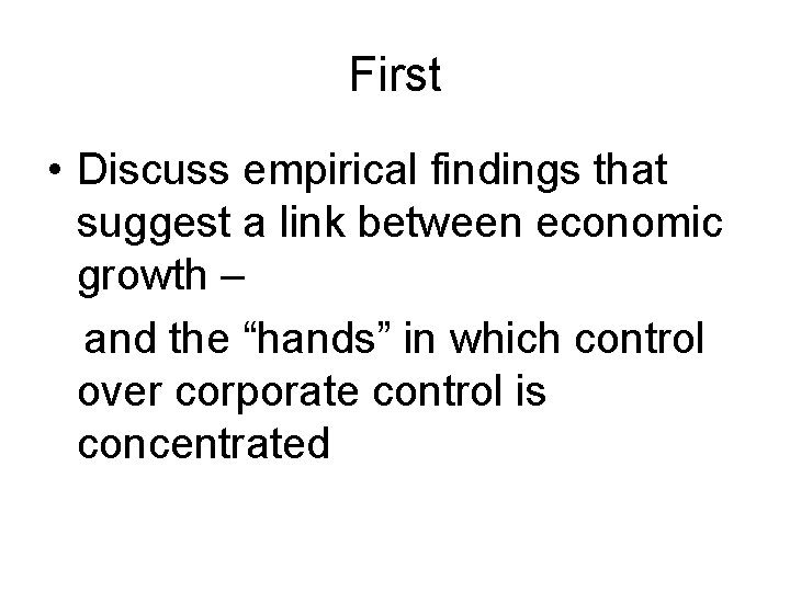 First • Discuss empirical findings that suggest a link between economic growth – and First • Discuss empirical findings that suggest a link between economic growth – and