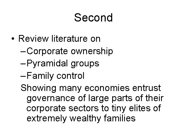 Second • Review literature on – Corporate ownership – Pyramidal groups – Family control Second • Review literature on – Corporate ownership – Pyramidal groups – Family control