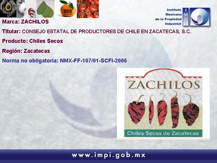 Marca: ZACHILOS Titular: CONSEJO ESTATAL DE PRODUCTORES DE CHILE EN ZACATECAS, S. C. Producto: