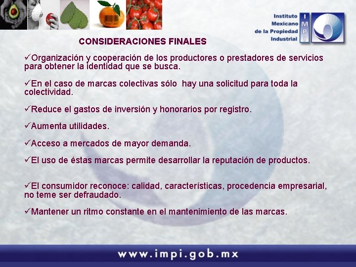 CONSIDERACIONES FINALES üOrganización y cooperación de los productores o prestadores de servicios para obtener