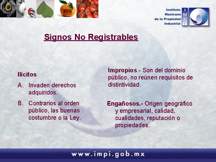 Signos No Registrables Ilícitos A. Invaden derechos adquiridos. B. Contrarios al orden público, las