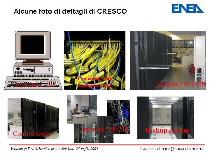 Alcune foto di dettagli di CRESCO Sections 1 & 3 Control room Corridor hot