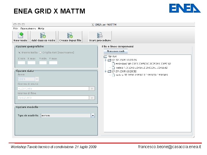ENEA GRID X MATTM Workshop Tavolo tecnico di condivisione- 21 luglio 2009 francesco. beone@casaccia.