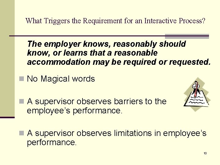 What Triggers the Requirement for an Interactive Process? The employer knows, reasonably should know,