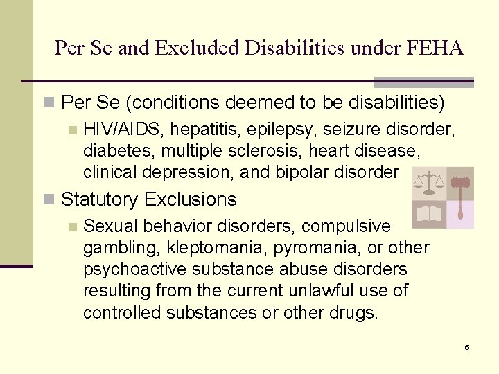 Per Se and Excluded Disabilities under FEHA n Per Se (conditions deemed to be