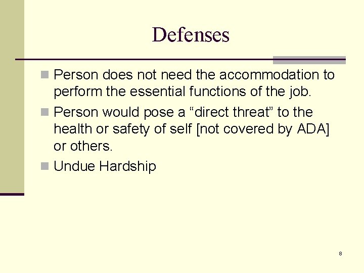 Defenses n Person does not need the accommodation to perform the essential functions of
