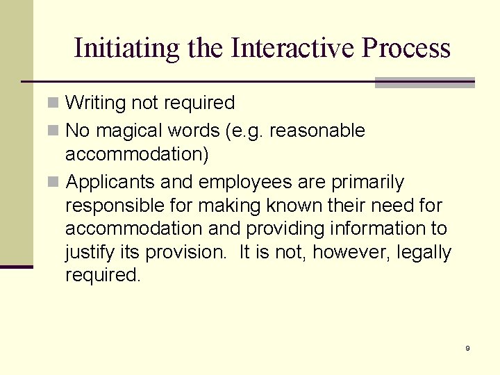 Initiating the Interactive Process n Writing not required n No magical words (e. g.