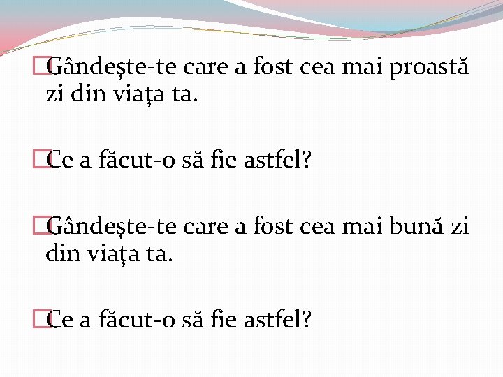 �Gândeşte-te care a fost cea mai proastă zi din viaţa ta. �Ce a făcut-o �Gândeşte-te care a fost cea mai proastă zi din viaţa ta. �Ce a făcut-o