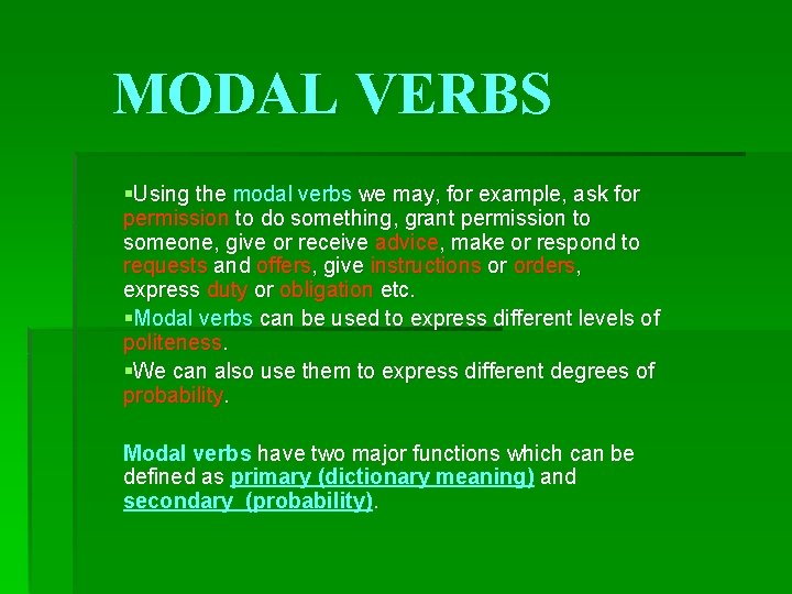 MODAL VERBS §Using the modal verbs we may, for example, ask for permission to