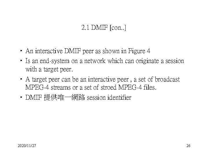 2. 1 DMIF [con. . ] • An interactive DMIF peer as shown in