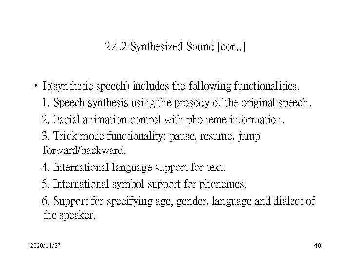 2. 4. 2 Synthesized Sound [con. . ] • It(synthetic speech) includes the following