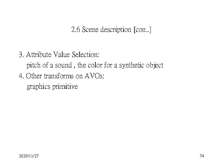 2. 6 Scene description [con. . ] 3. Attribute Value Selection: pitch of a