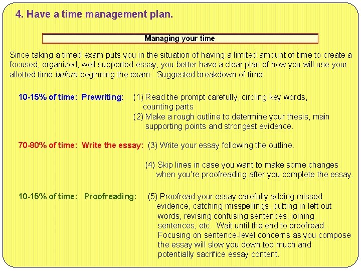 4. Have a time management plan. Since taking a timed exam puts you in