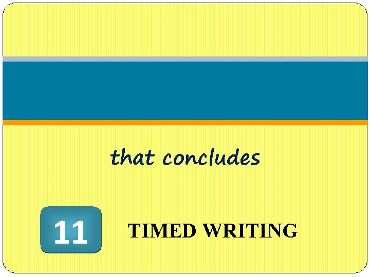 that concludes 11 TIMED WRITING 