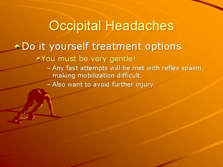 Occipital Headaches Do it yourself treatment options You must be very gentle! – Any