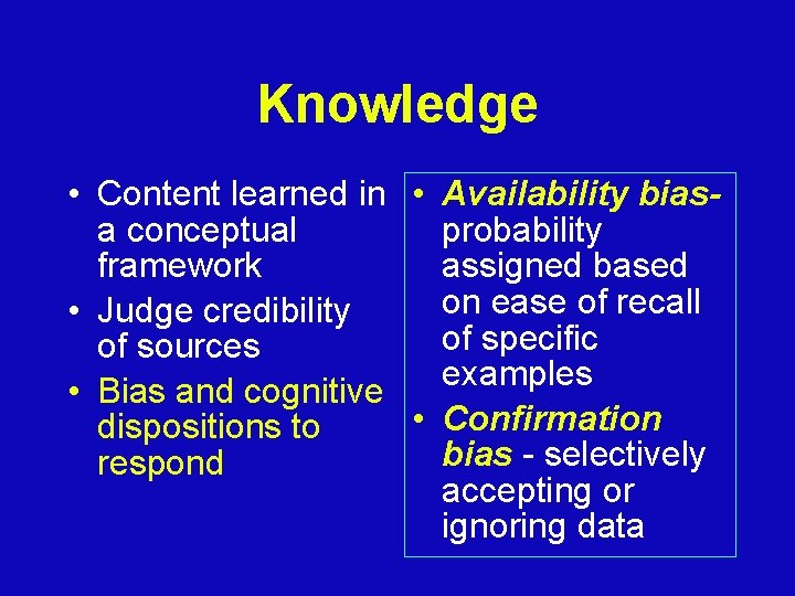 Knowledge • Content learned in • Availability biasa conceptual probability framework assigned based on