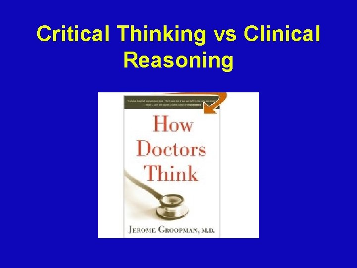 Critical Thinking vs Clinical Reasoning 