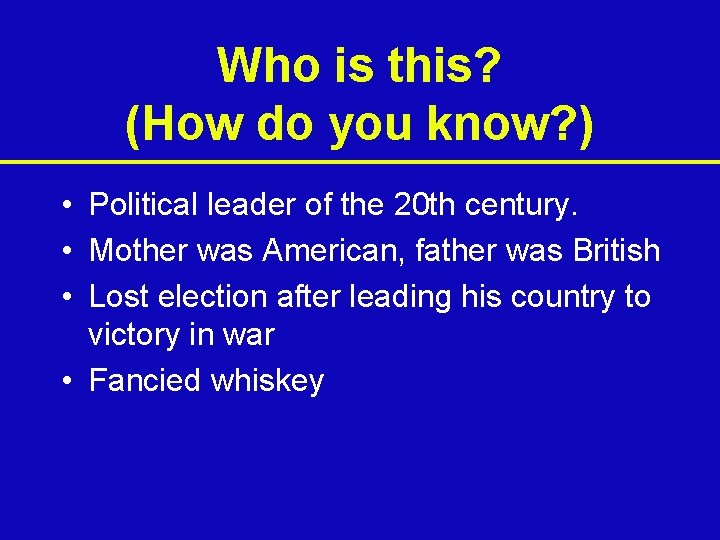 Who is this? (How do you know? ) • Political leader of the 20