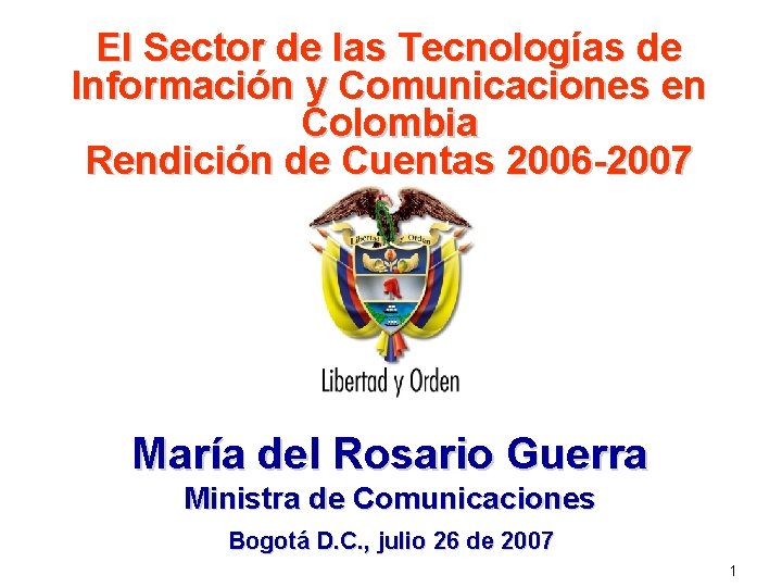 Ministerio de Comunicaciones El Sector de las Tecnologías de República de Colombia Información y