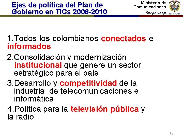 Ejes de política del Plan de Gobierno en TICs 2006 -2010 Ministerio de Comunicaciones