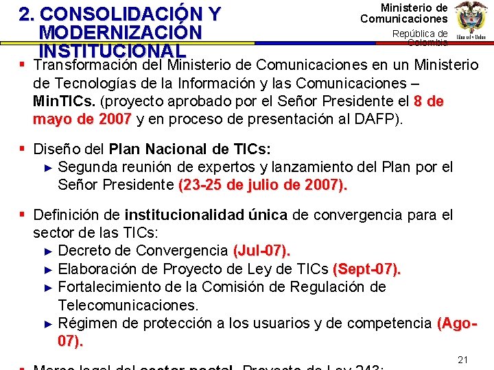 2. CONSOLIDACIÓN Y MODERNIZACIÓN INSTITUCIONAL Ministerio de Comunicaciones República dede República Colombia § Transformación