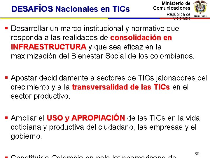 DESAFÍOS Nacionales en TICs Ministerio de Comunicaciones República dede República Colombia § Desarrollar un