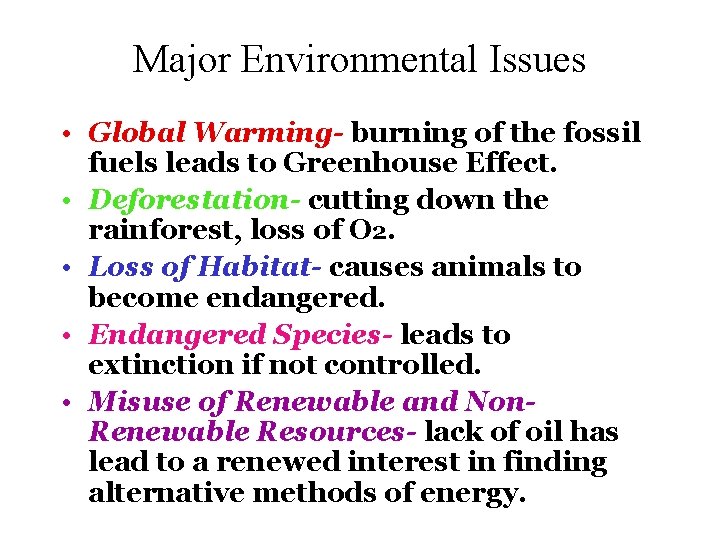 Major Environmental Issues • Global Warming- burning of the fossil fuels leads to Greenhouse