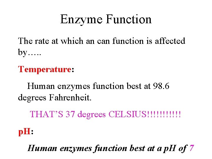 Enzyme Function The rate at which an can function is affected by…. . Temperature: