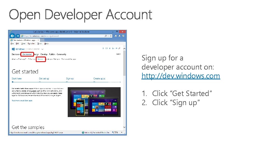 Sign up for a developer account on: http: //dev. windows. com 1. Click “Get Sign up for a developer account on: http: //dev. windows. com 1. Click “Get
