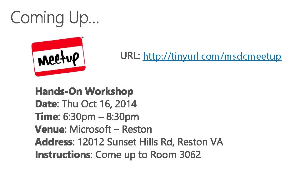 http: //tinyurl. com/msdcmeetup http: //tinyurl. com/msdcmeetup