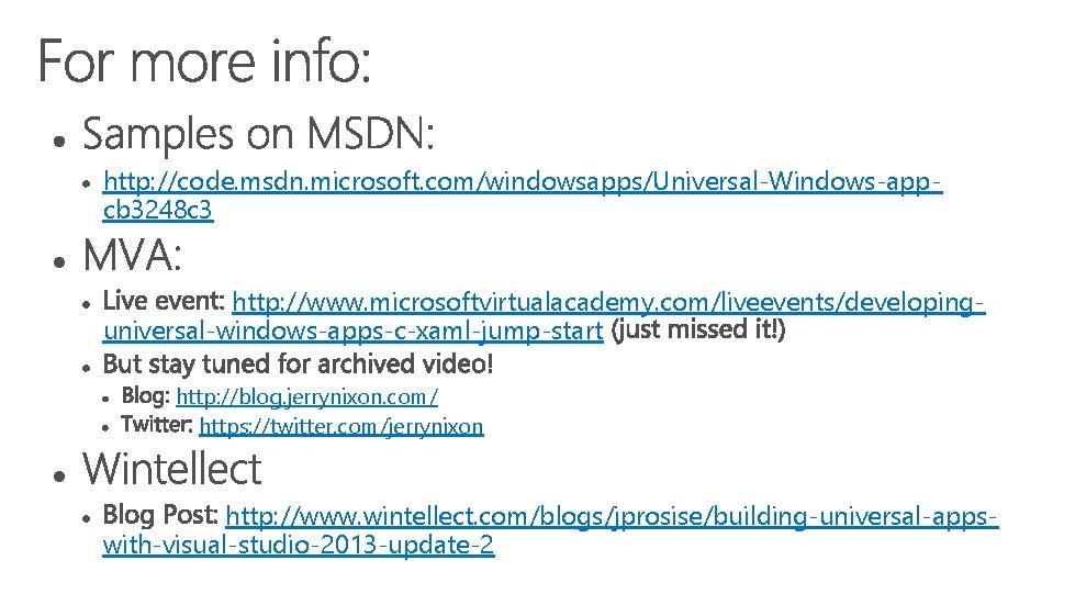 http: //code. msdn. microsoft. com/windowsapps/Universal-Windows-appcb 3248 c 3 http: //www. microsoftvirtualacademy. com/liveevents/developinguniversal-windows-apps-c-xaml-jump-start http: //blog. http: //code. msdn. microsoft. com/windowsapps/Universal-Windows-appcb 3248 c 3 http: //www. microsoftvirtualacademy. com/liveevents/developinguniversal-windows-apps-c-xaml-jump-start http: //blog.