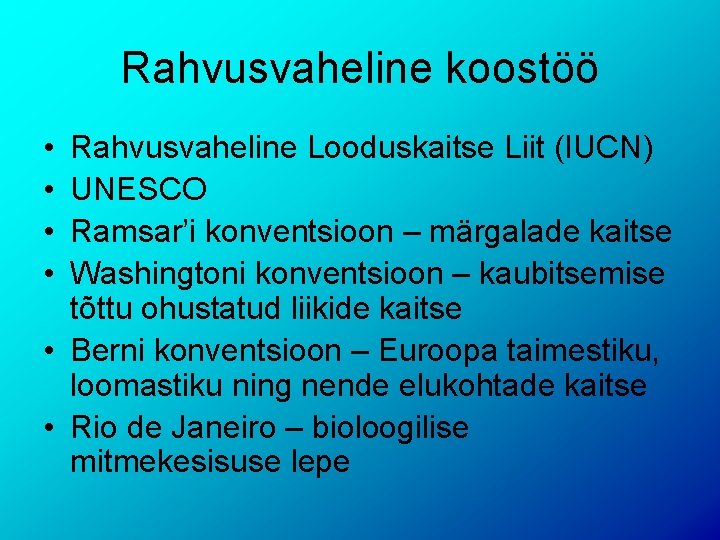 Rahvusvaheline koostöö • • Rahvusvaheline Looduskaitse Liit (IUCN) UNESCO Ramsar’i konventsioon – märgalade kaitse