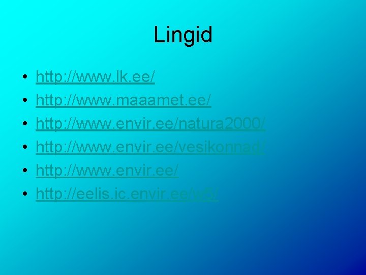 Lingid • • • http: //www. lk. ee/ http: //www. maaamet. ee/ http: //www.