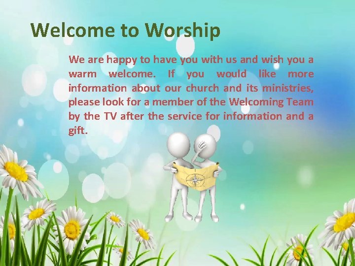 Welcome to Worship We are happy to have you with us and wish you