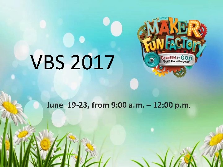 VBS 2017 June 19 -23, from 9: 00 a. m. – 12: 00 p.