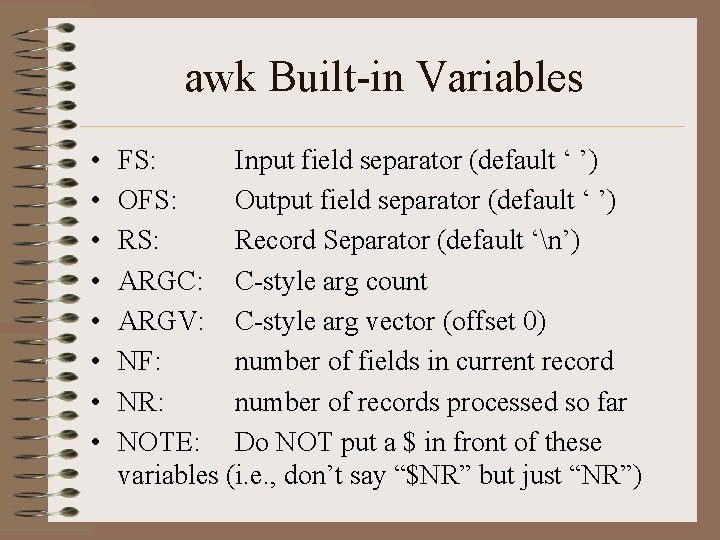 awk Built-in Variables • • FS: Input field separator (default ‘ ’) OFS: Output