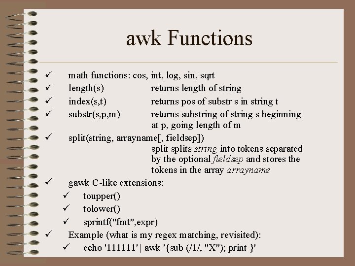 awk Functions ü ü math functions: cos, int, log, sin, sqrt length(s) returns length