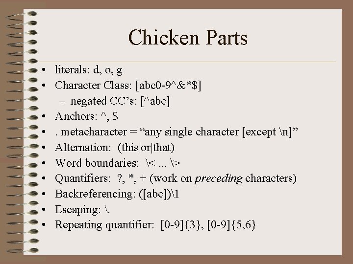 Chicken Parts • literals: d, o, g • Character Class: [abc 0 -9^&*$] –