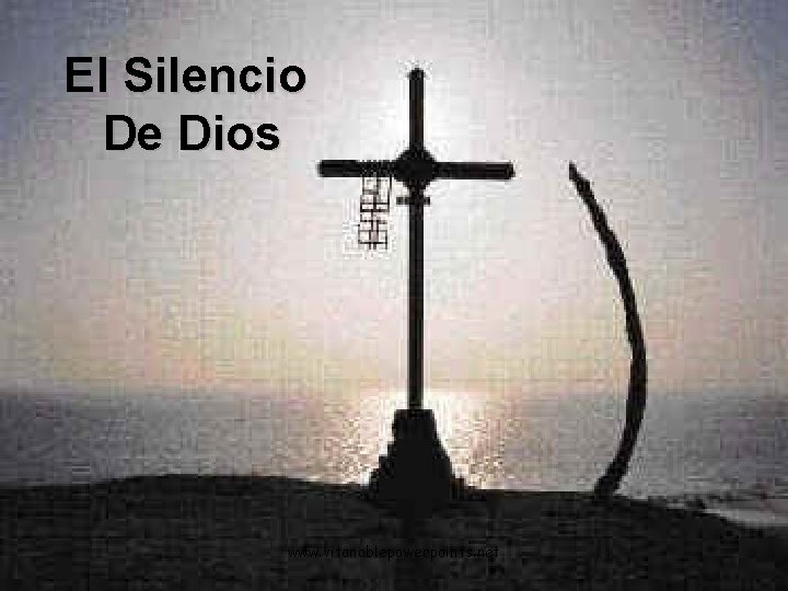 El Silencio De Dios www. vitanoblepowerpoints. net 